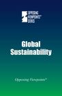 Global Sustainability (Opposing Viewpoints) By Dedria Bryfonski (Editor) Cover Image