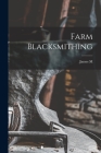 Farm Blacksmithing By James M. B. 1863 Drew Cover Image