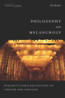 Philosophy and Melancholy: Benjamin's Early Reflections on Theater and Language (Cultural Memory in the Present) Cover Image