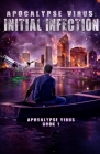 Apocalypse Virus Initial Infection: A Pandemic of Monstrous Proportions By Kirtland Neal, Courtney O'Brien (Illustrator) Cover Image