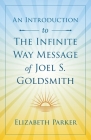 An Introduction to The Infinite Way Message of Joel S. Goldsmith By Elizabeth Parker Cover Image