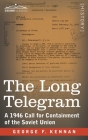 The Long Telegram: A 1946 Call for Containment of the Soviet Union By George F. Kennan Cover Image