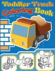 Toddler Truck Coloring Book: Truck Coloring Books for Boys, Truck Books, Little Blue Cars, Christmas Coloring Books, Truck Books for Toddler, Truck By Gray Kusman Cover Image