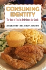 Consuming Identity: The Role of Food in Redefining the South (Race) By Ashli Quesinberry Stokes, Wendy Atkins-Sayre Cover Image