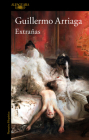 Extrañas By Guillermo Arriaga Cover Image