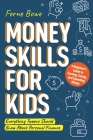 Money Skills for Kids By Ferne Bowe Cover Image