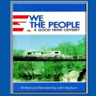 We the People Lib/E: A Good News Odyssey By John Rayburn, John Rayburn (Read by) Cover Image