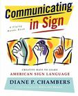 Communicating in Sign: Creative Ways to Learn American Sign Language (ASL) Cover Image