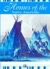 Homes of the Native Americans (Native American Life (Mason Crest)) By Troy Johnson (Editor), Colleen Madonna Flood Williams Cover Image