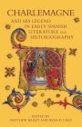 Charlemagne and His Legend in Early Spanish Literature and Historiography (Bristol Studies in Medieval Cultures #6) By Matthew Bailey (Editor), Ryan D. Giles (Editor), Aníbal Biglieri (Contribution by) Cover Image