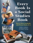 Every Book Is a Social Studies Book: How to Meet Standards with Picture Books, K-6 By Andrea S. Libresco, Jeannette Balantic, Jonie C. Kipling Cover Image