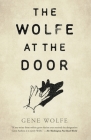 The Wolfe at the Door By Gene Wolfe Cover Image