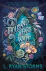 A Thousand Years to Wait By L. Ryan Storms, Jess Bieber (Cover Design by) Cover Image