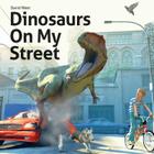 Dinosaurs on My Street By David West Cover Image