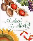 A Seed Is Sleepy (Family Treasure Nature Encylopedias) By Sylvia Long (Illustrator), Dianna Hutts Aston Cover Image