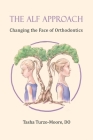The ALF Approach: Changing the Face of Orthodontics Cover Image