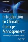 Introduction to Climate Change Management: Transitioning to a Low-Carbon Economy (Springer Climate) By John C. Shideler, Jean Hetzel Cover Image