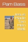 Jesus Made Ten Men Well By Pixabay (Photographer), Pam Bass Cover Image