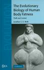 The Evolutionary Biology of Human Body Fatness: Thrift and Control (Cambridge Studies in Biological and Evolutionary Anthropolog #58) By Jonathan C. K. Wells Cover Image