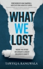 What WE Lost Inside the Attack on Canada's largest Children's Charity By Tawfiq Rangwala, Janice Weaver (Editor), Kim Campbell (Foreword by) Cover Image