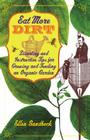 Eat More Dirt: Diverting and Instructive Tips for Growing and Tending an Organic Garden By Ellen Sandbeck Cover Image