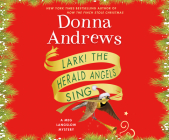 Lark! the Herald Angels Sing (Meg Langslow Mysteries #23) By Donna Andrews, Bernadette Dunne (Narrated by) Cover Image