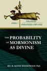 The Probability of Mormonism As Divine By Keith Widdowson Cover Image