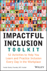 Impactful Inclusion Toolkit: 52 Activities to Help You Learn and Practice Inclusion Every Day in the Workplace Cover Image