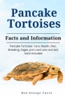 Pancake Tortoises: Pancake Tortoises Care, Health, Diet, Breeding, Cages, Pros and Cons and Lots More Included By Ben George Carre Cover Image