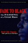 Fade to Black: The Passing of a Great Race By Keidi Obi Awadu Cover Image