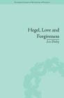 Hegel, Love and Forgiveness: Positive Recognition in German Idealism (Pickering Studies in Phil of Religion) By Liz Disley Cover Image