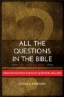 All The Questions In The Bible -By Category.: Discover Motives Through Question Analysis Cover Image