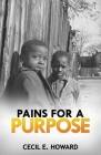 Pains For A Purpose By Cecil E. Howard Cover Image