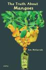 The Truth about Mangoes By Jim McGarrah Cover Image