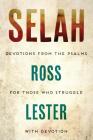 Selah: Devotions from the Psalms for Those Who Struggle with Devotion By Ross Lester Cover Image