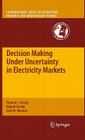 Decision Making Under Uncertainty in Electricity Markets By Antonio J. Conejo, Miguel Carrión, Juan M. Morales Cover Image
