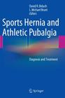 Sports Hernia and Athletic Pubalgia: Diagnosis and Treatment By David R. Diduch (Editor), L. Michael Brunt (Editor) Cover Image