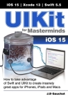 UIKit for Masterminds: How to take advantage of Swift and UIKit to create insanely great apps for iPhones, iPads, and Macs By J. D. Gauchat Cover Image