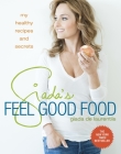 Giada's Feel Good Food: My Healthy Recipes and Secrets: A Cookbook By Giada De Laurentiis Cover Image