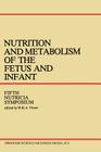 Nutrition and Metabolism of the Fetus and Infant: Rotterdam 11-13 October 1978 (Nutricia Symposia #5) Cover Image