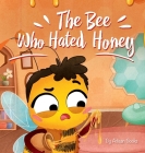 The Bee Who Hated Honey: A Bad Seed's Redemption Cover Image