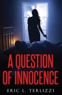 A Question of Innocence By Eric L. Terlizzi Cover Image
