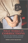 What Works in Corrections: Reducing the Criminal Activities of Offenders and Deliquents (Cambridge Studies in Criminology) By Doris Layton MacKenzie Cover Image
