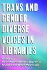 Trans and Gender Diverse Voices in Libraries By Kalani Adolpho (Editor), Stephen G. Krueger (Editor), Krista McCracken Cover Image