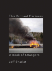 This Brilliant Darkness: A Book of Strangers By Jeff Sharlet Cover Image
