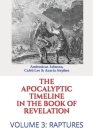 The Apocalyptic Timeline in the Book of Revelation: Volume 3: Raptures By Caleb Lee, Azaria Stephen, Andronicus Johnson Cover Image