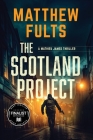 The Scotland Project: A Mathieu James Thriller By Matthew Fults Cover Image