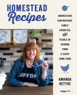 Homestead Recipes: Midwestern Inspirations, Family Favorites, and Pearls of Wisdom from a Sassy Home Cook Cover Image