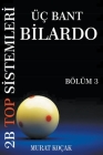 Üç Bant Bilardo 2b Top Sistemleri - Bölüm 3 By Murat Kocak Cover Image