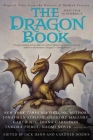 The Dragon Book: Magical Tales from the Masters of Modern Fantasy By Jack Dann (Editor), Gardner Dozois (Editor) Cover Image